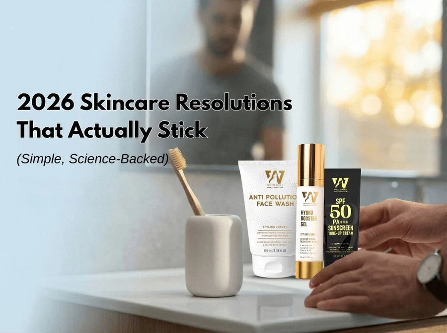 2026 Skincare Resolutions That Actually Stick (Simple, Science-Backed) - White Wolf India