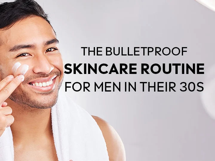 The Bulletproof Skincare Routine for Men in Their 30s - White Wolf India