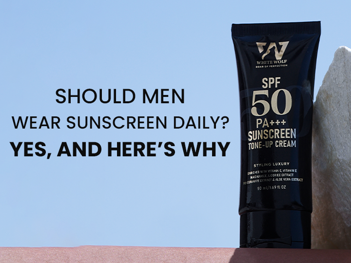 Should Men Wear Sunscreen Daily? Yes, and Here’s Why - White Wolf India