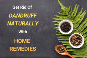 Get Rid of Dandruff Naturally with Home Remedies