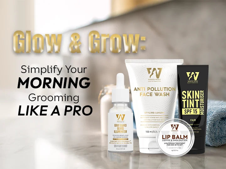 Glow & Grow: Simplify Your Morning Grooming Like a Pro - White Wolf India
