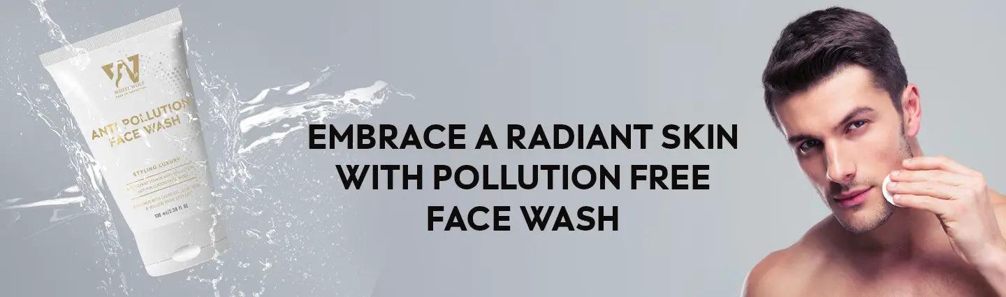 Embrace a Radiant Skin with Pollution Free Face Wash