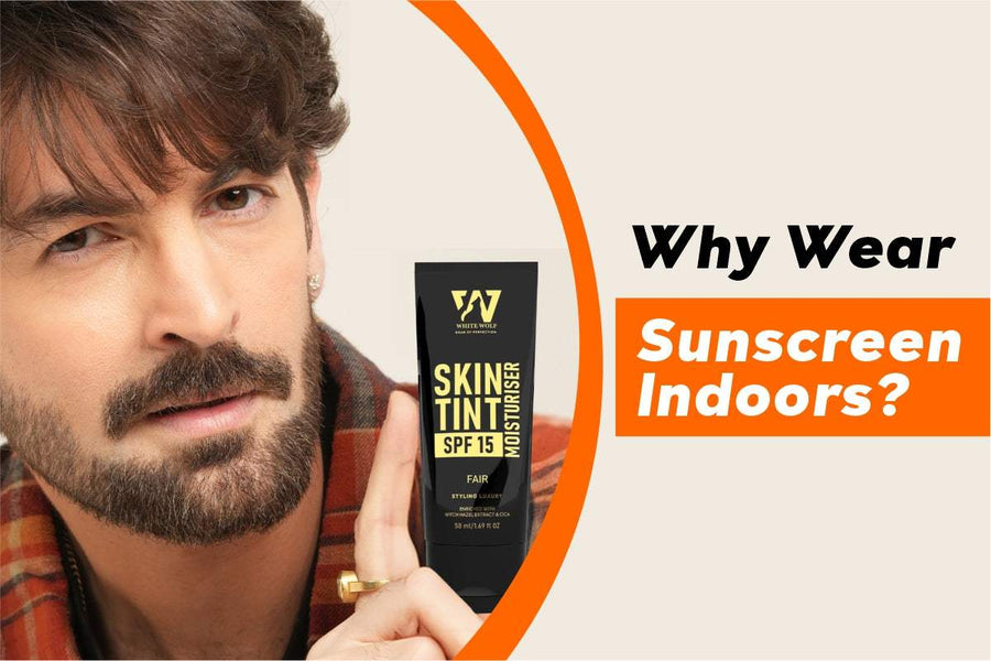 Why Wear Sunscreen Indoors? - White Wolf India