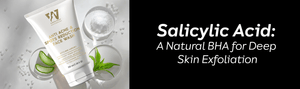 Salicylic Acid: A Natural BHA for Deep Skin Exfoliation
