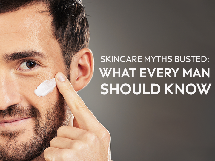 Skincare Myths Busted: What Every Man Should Know
