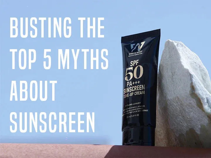 Busting the Top 5 Myths about Sunscreen - White Wolf India