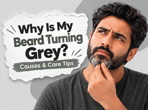 Why Is My Beard Turning Grey? Causes & Care Tips
