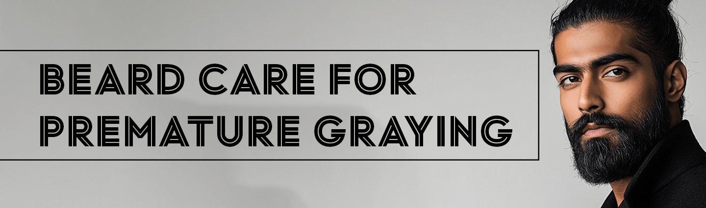 Beard Care for Premature Graying