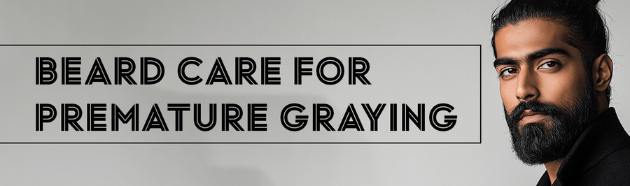 Beard Care for Premature Graying - White Wolf India
