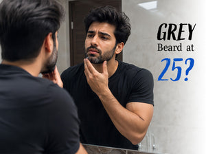 Grey Beard at 25? Here's Why It Happens and What Actually Helps (India)