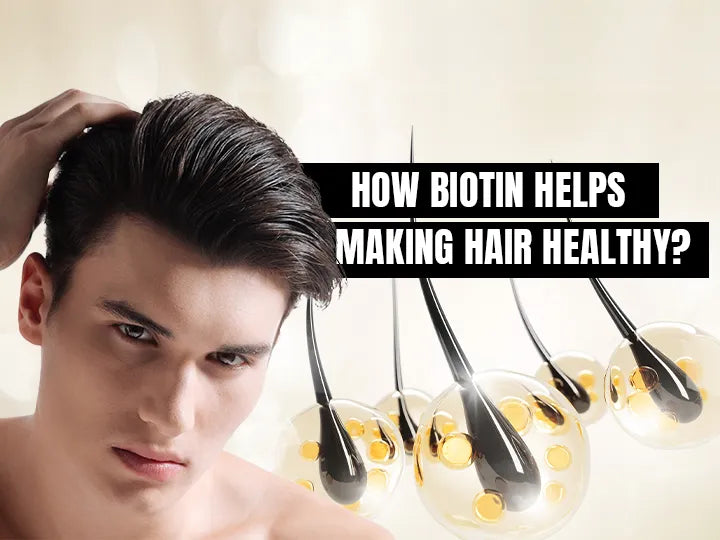 How Biotin Helps in Making Hair Healthy?