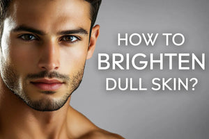 How to Brighten Dull Skin?