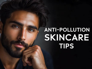 Anti Pollution Skincare Tips