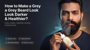 How to Make a Grey Beard Look Darker and Healthier?