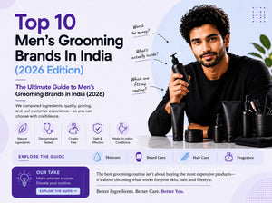 Top 10 Men's Grooming Brands in India (2026 Edition)