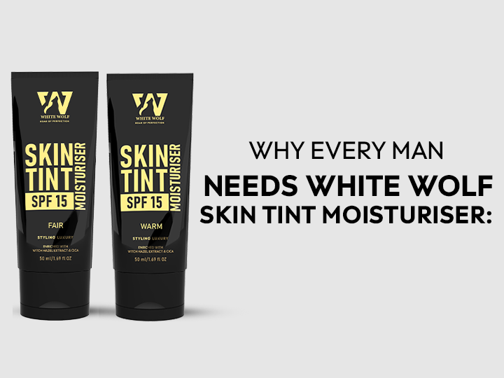 Why Every Man Needs White Wolf Skin Tint Moisturiser: Moisturise, Tint & Protect in One Powerful Step - White Wolf India